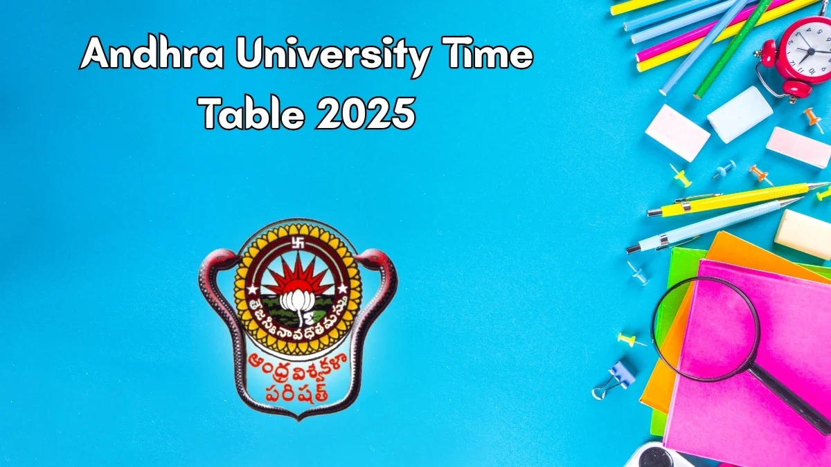 Andhra University Exam Schedule 2025 Released for B.P.Ed, D.P.Ed, M.P.Ed, and B.Arch Courses