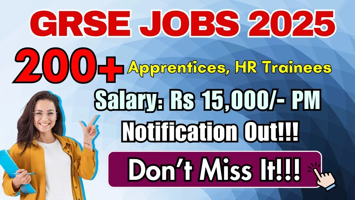 GRSE Recruitment 2025-26: Apply for 226 Apprenticeship & HR Trainee Posts