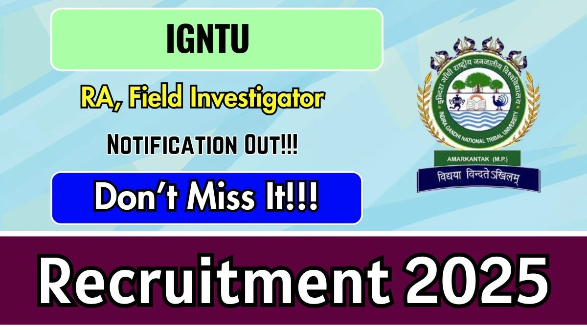 IGNTU Recruitment 2025 - Offline Applications Open for Research Assistant and Field Investigator Positions