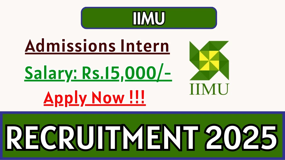 IIMU Admissions Intern Recruitment 2025: Apply Online for Stipend-Based Internship