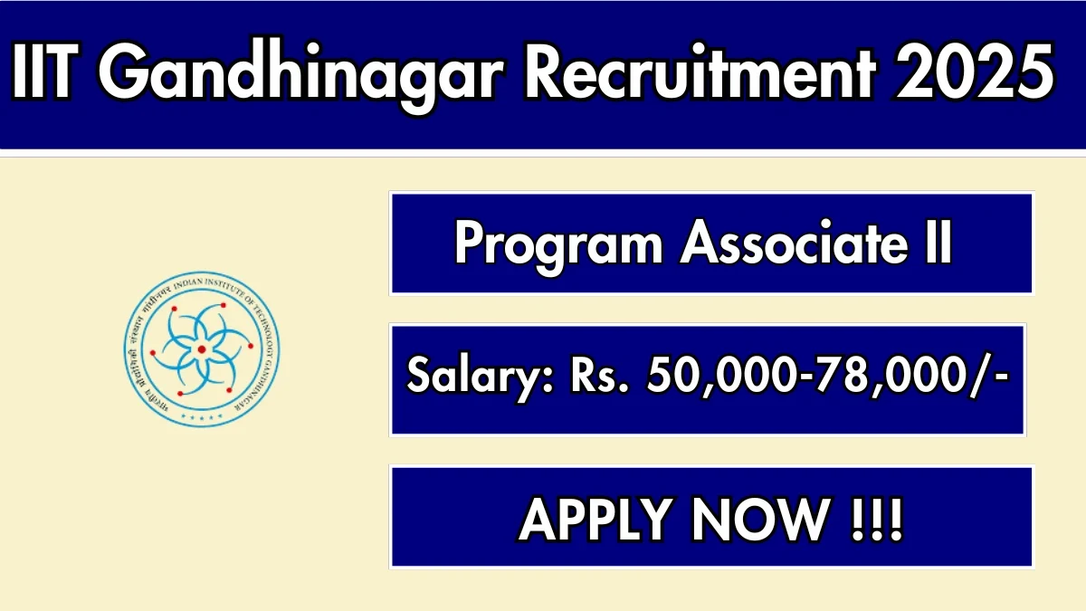 IIT Gandhinagar Program Associate II Recruitment 2025 - Apply Now for 1 Position