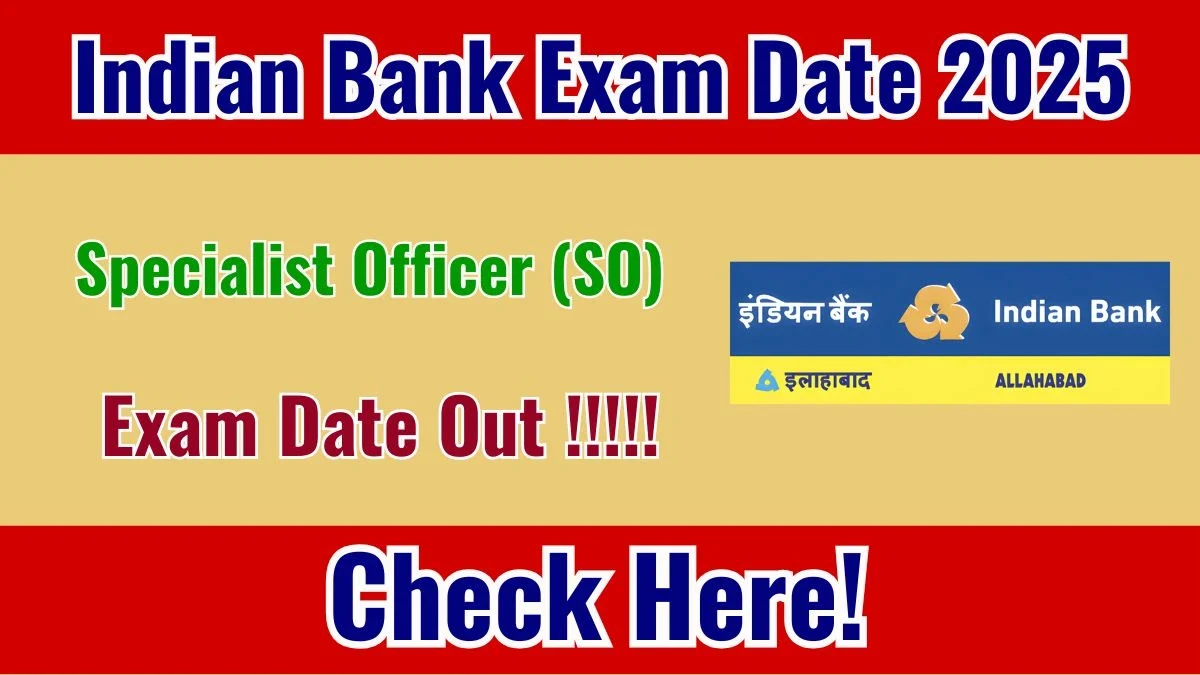 Indian Bank SO Exam Date 2025 Announced for 171 Positions - Key Details Inside