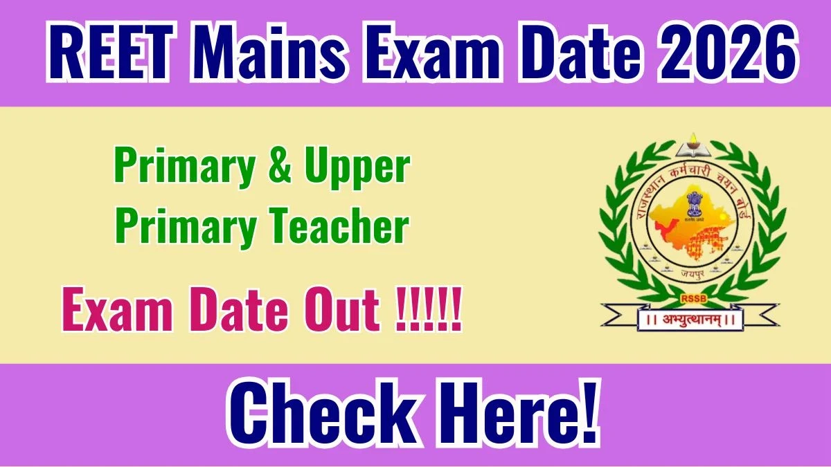 REET Mains Exam Date 2026 Announced: Level 1 & Level 2 Schedule & Details