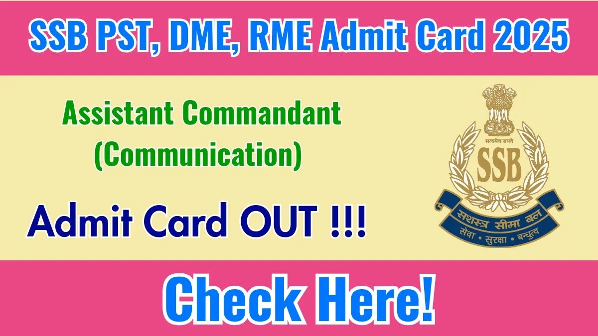 Download SSB Assistant Commandant (Communication) PST, DME, RME Admit Card 2025
