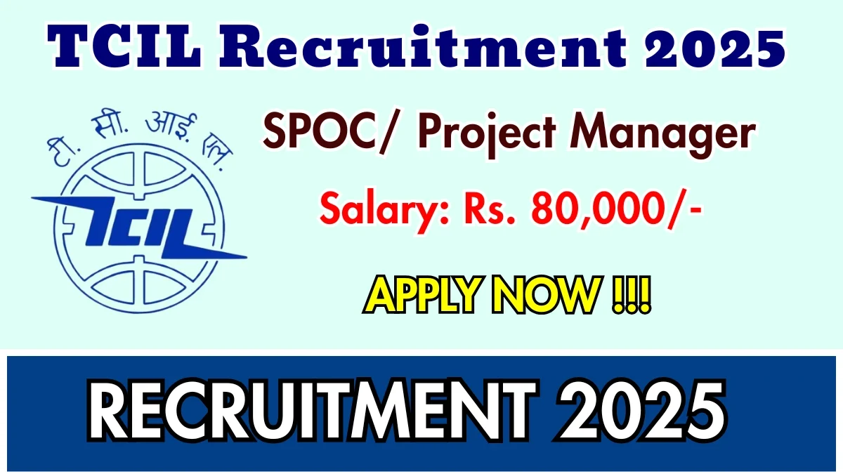 TCIL SPOC/Project Manager Recruitment 2025: Apply Offline for 1 Post
