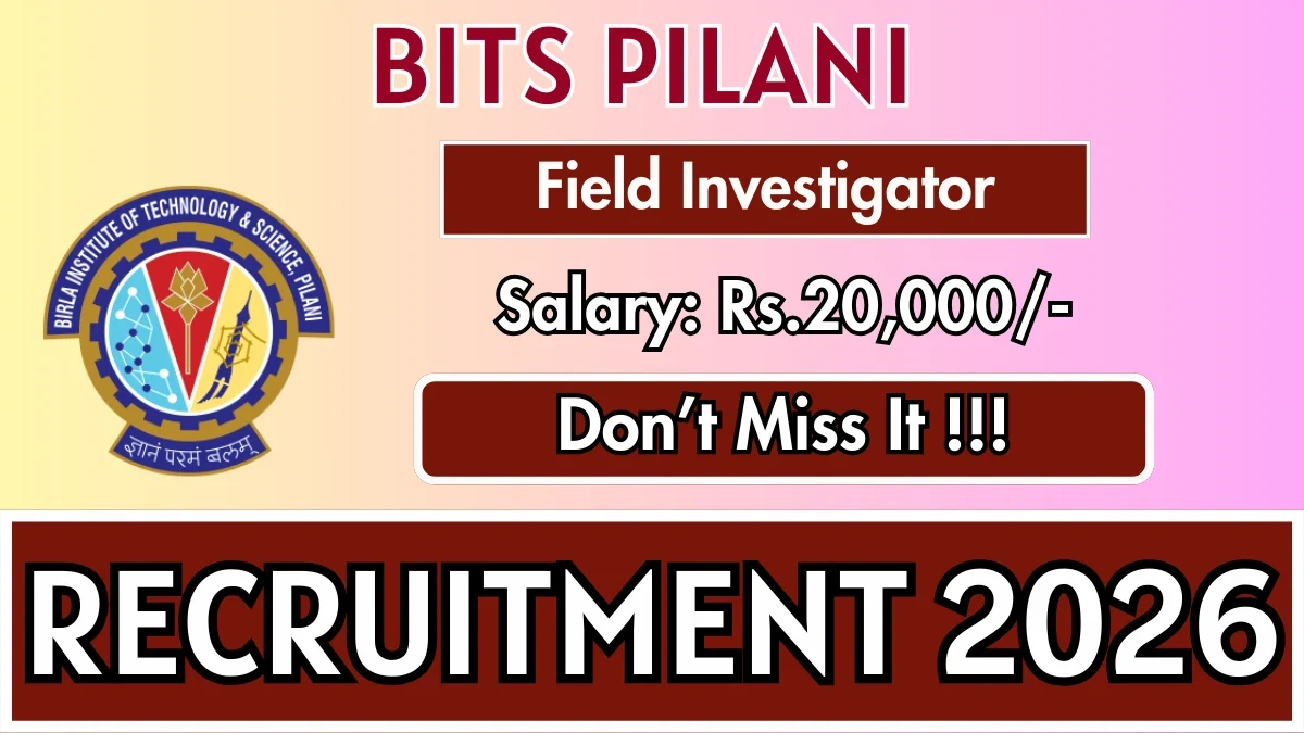 BITS Pilani Field Investigator Recruitment 2026: Apply Online for 01 Post