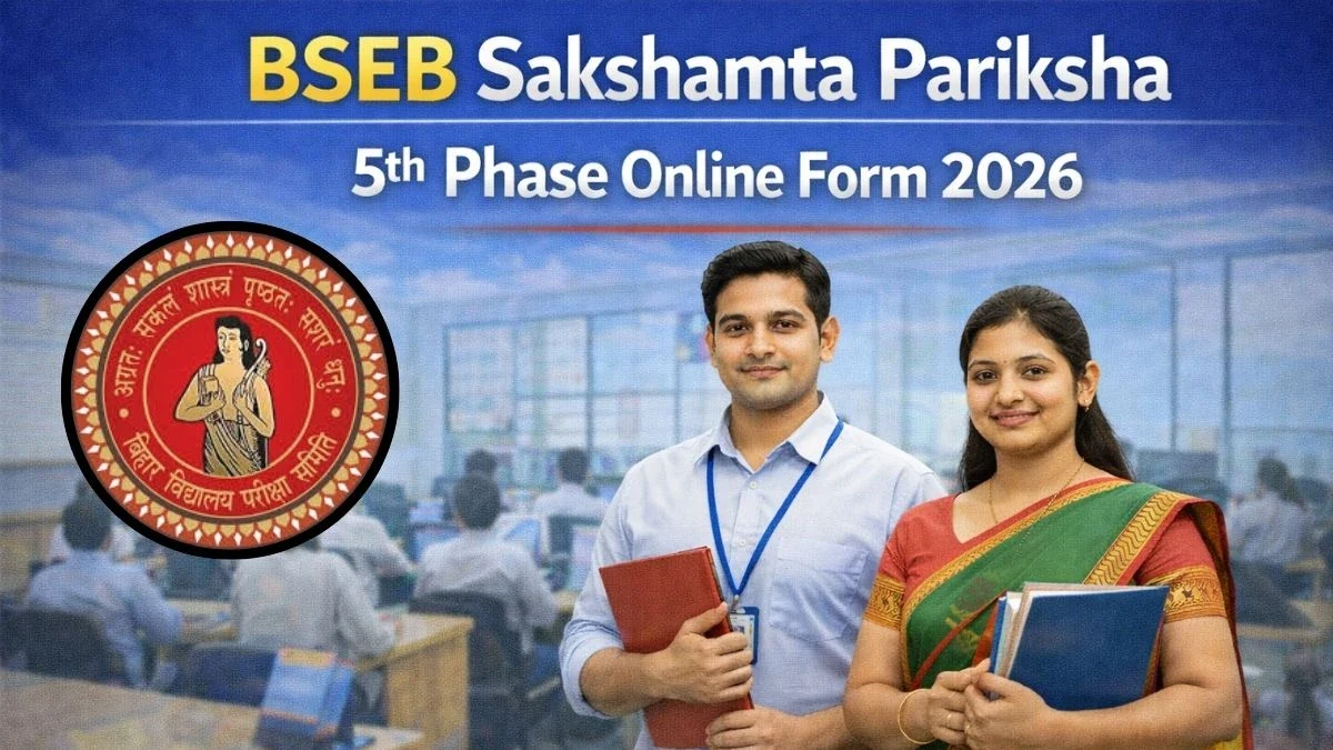 BSEB Sakshamta Pariksha 5th Phase 2026: Apply Online for Bihar Teacher Competency Test