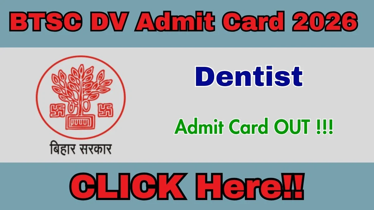 BTSC Dentist DV Admit Card 2026 Released: Download Hall Ticket & Check Schedule