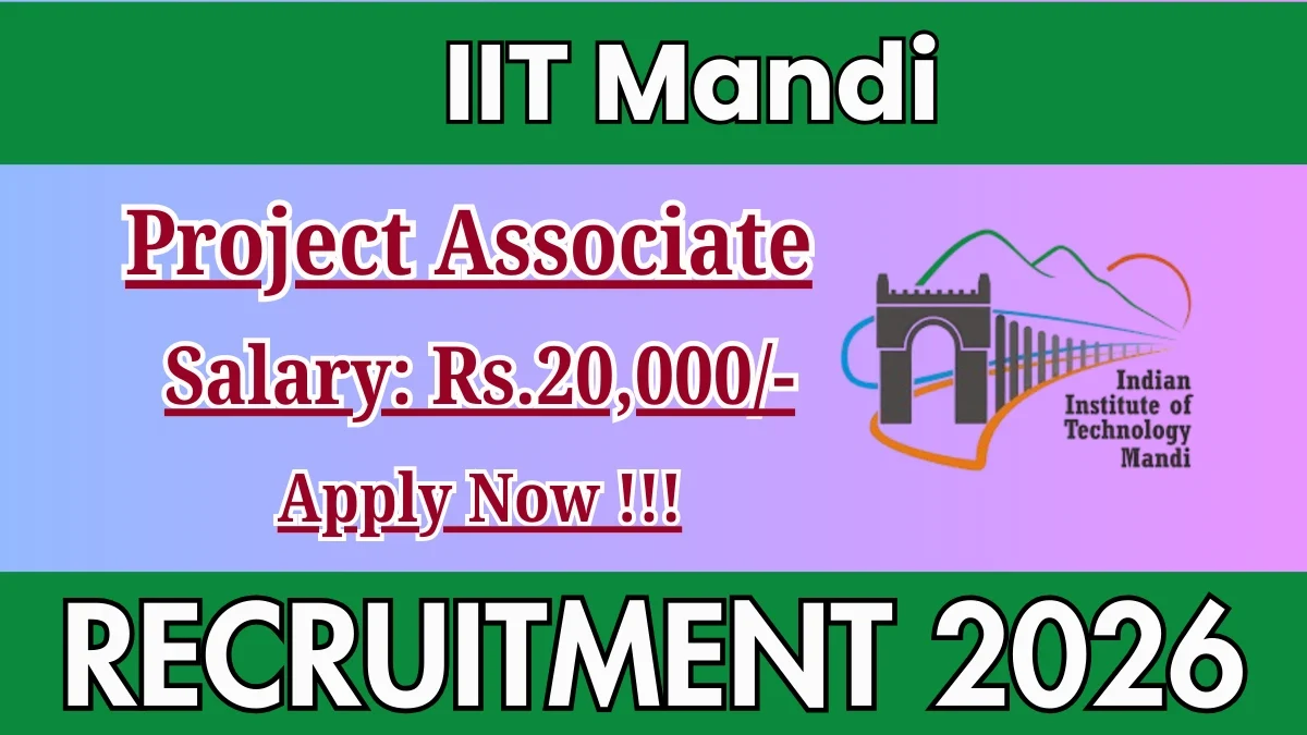 IIT Mandi Project Associate Recruitment 2026: Apply Online for 1 Post