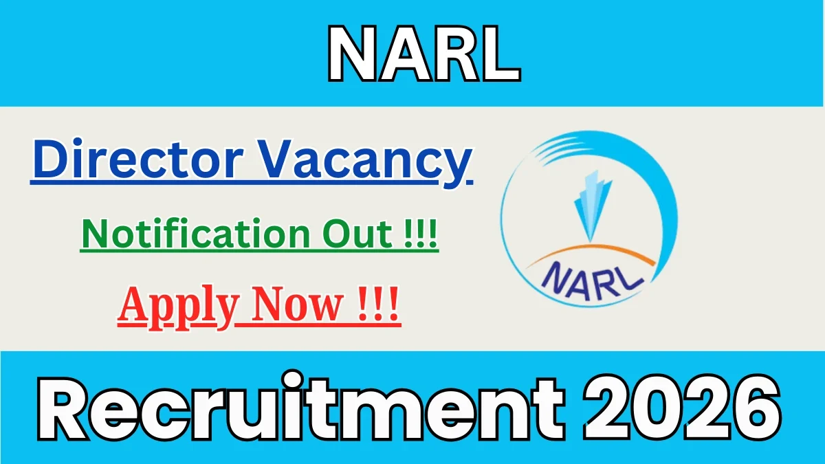 NARL Director Recruitment 2026: Apply Offline for Senior Leadership Role