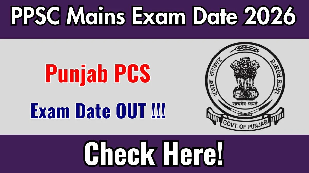 Punjab PCS Mains Exam Date 2026 Released for 331 Posts: Check Schedule & Details