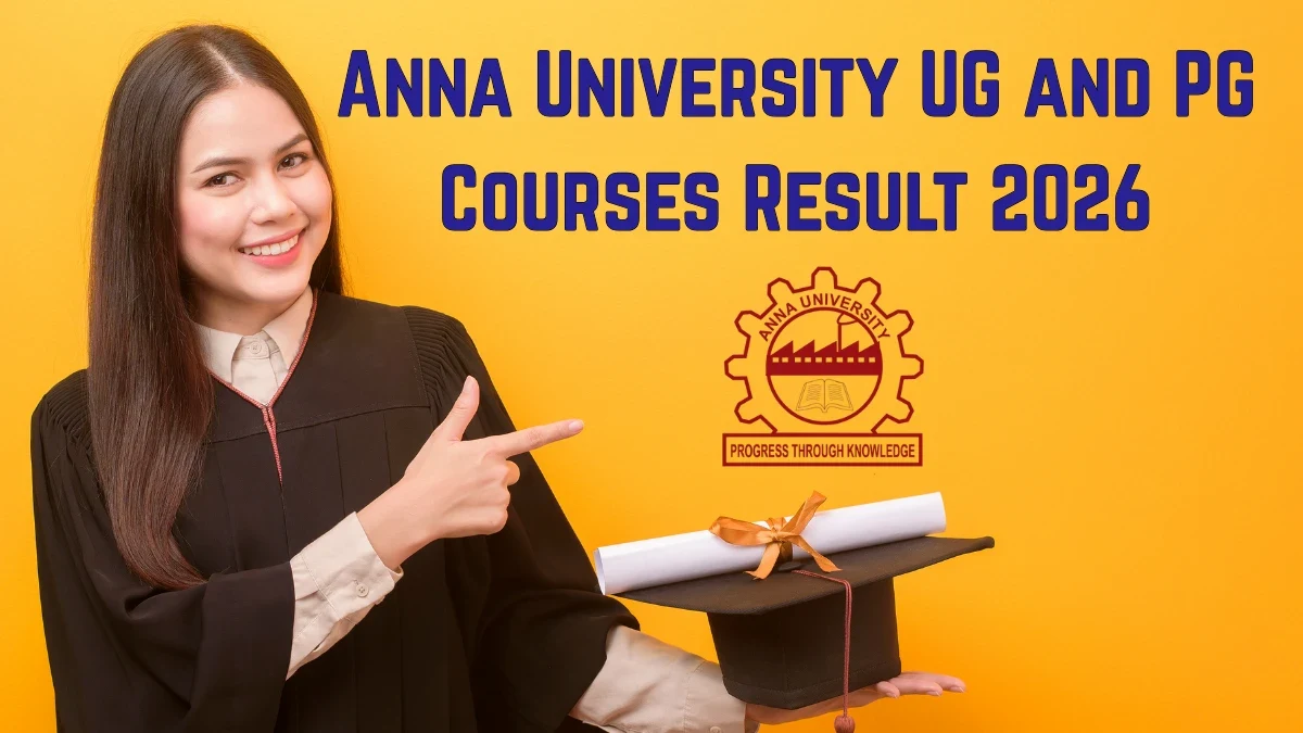 Anna University UG & PG Semester Results 2026 Declared – Check Now at annauniv.edu