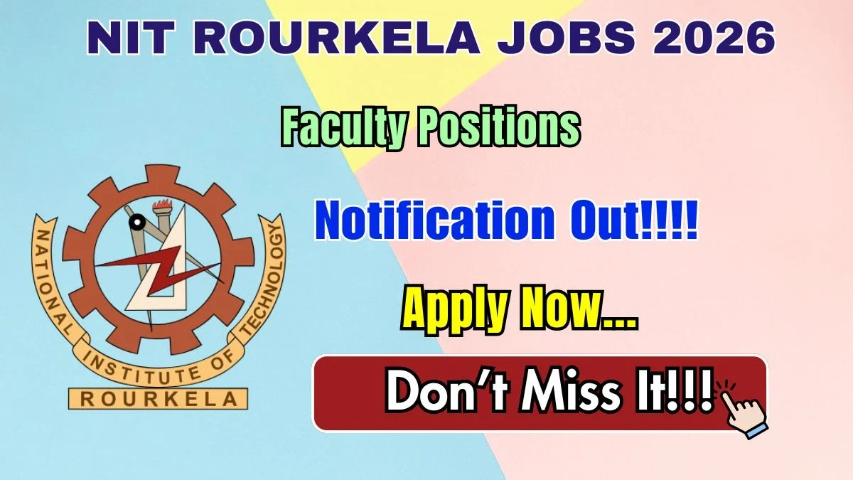 NIT Rourkela Faculty Recruitment 2026: Apply Online for 86 Professor & Assistant Professor Positions