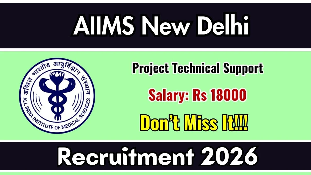 AIIMS New Delhi Project Technical Support-I Recruitment 2026: Apply Online