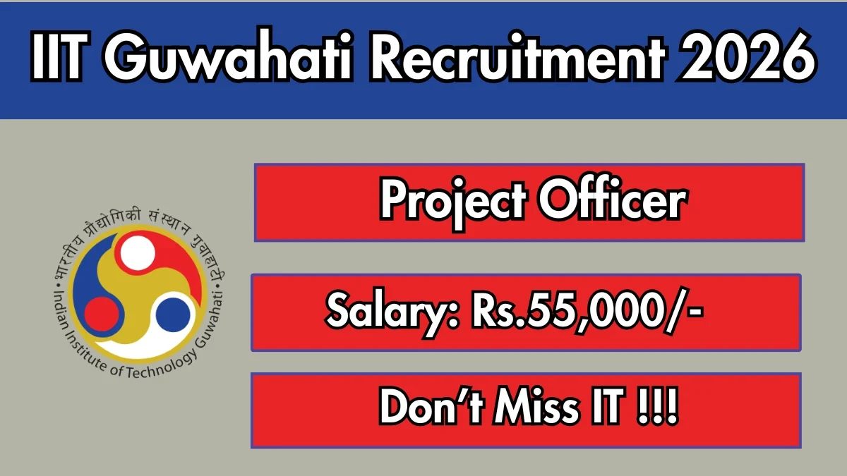 IIT Guwahati Project Officer Recruitment 2026: Apply Online for 1 Vacancy