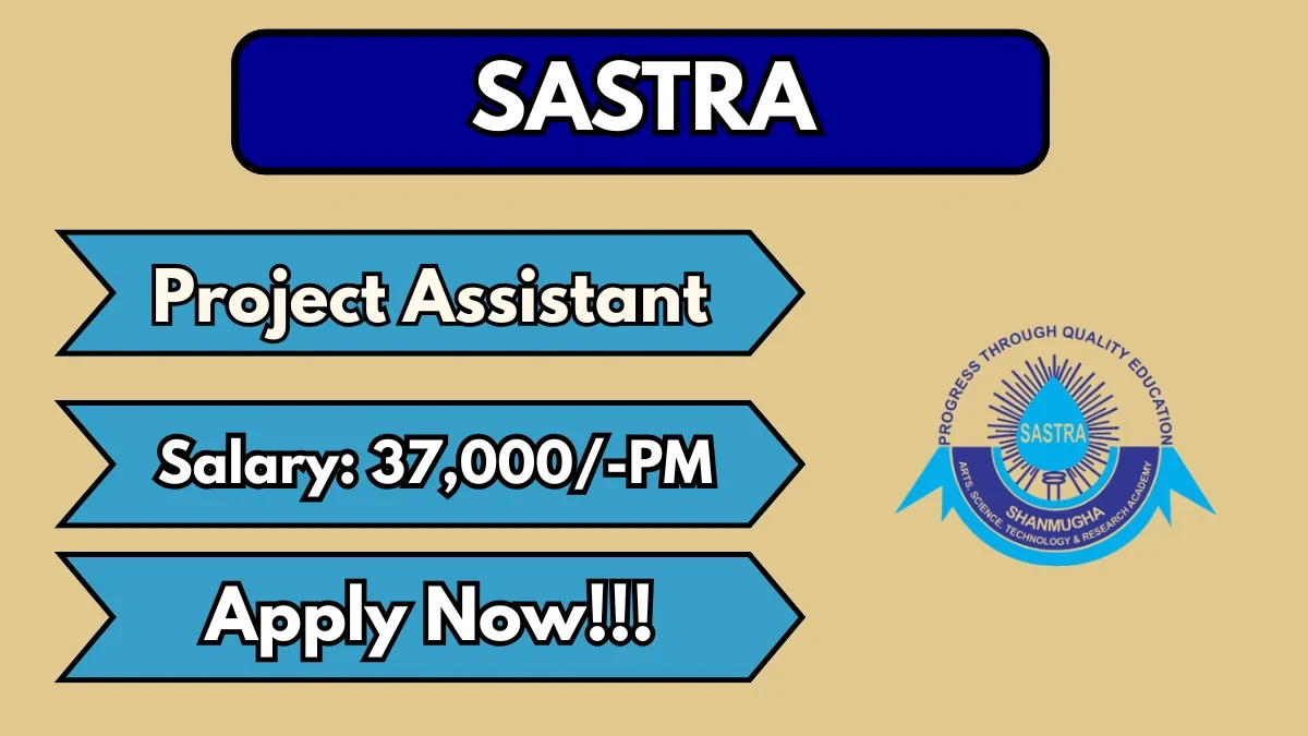 SASTRA Project Assistant Recruitment 2026: Apply Online for 2 Vacancies