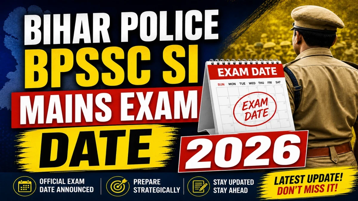 BPSSC Bihar Police SI Mains Exam Date 2026 Announced - Official Schedule & Details