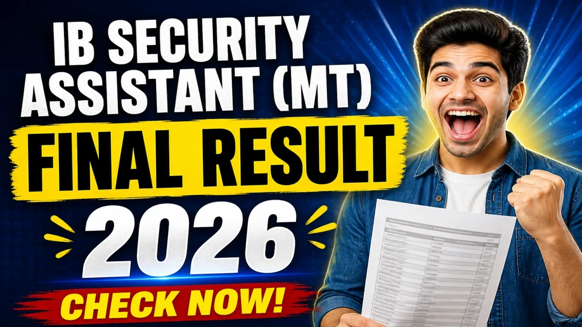 IB Security Assistant (MT) Final Result 2026 Declared: Download Merit List & Scorecard via Direct Link