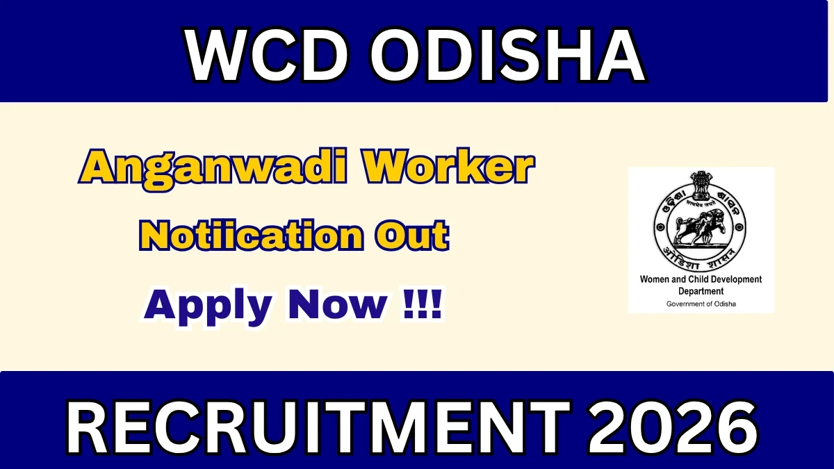 WCD Odisha Anganwadi Worker Recruitment 2026: Apply Online for 3 Posts